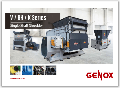 V / BH / K Series
Single Shaft Shredder