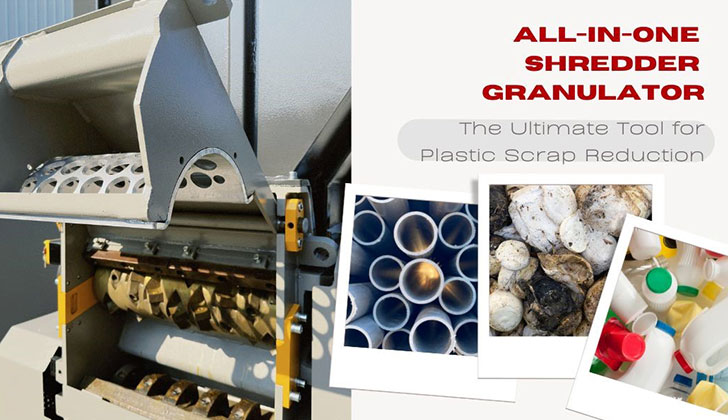 The Ultimate Tool for Plastic Scrap Reduction : Shredder and Granulator Combo